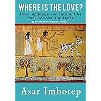 Where is the Love?: How language can reorient us back to love's purpose Where is the Love?: How language can reorient us back to love's purpose Paperback Mass Market Paperback