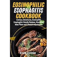 Eosinophilic Esophagitis Cookbook: Culinary Adventures, Eosinophilic Esophagitis-Friendly Recipes, Nourishing Meal Plans and Lifestyle Adjustments. ... Life with Eosinophilic Esophagitis) Eosinophilic Esophagitis Cookbook: Culinary Adventures, Eosinophilic Esophagitis-Friendly Recipes, Nourishing Meal Plans and Lifestyle Adjustments. ... Life with Eosinophilic Esophagitis) Paperback Kindle