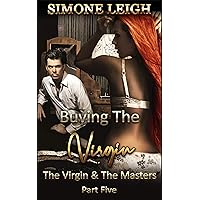 The Virgin and the Masters - Part Five: Love and sex between a young woman and her two Masters (Buying the Virgin Book 21) The Virgin and the Masters - Part Five: Love and sex between a young woman and her two Masters (Buying the Virgin Book 21) Kindle