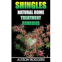 Shingles: Natural Home Treatment Remedies Shingles: Natural Home Treatment Remedies Kindle Audible Audiobook Paperback Mass Market Paperback