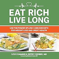 Eat Rich, Live Long: Use the Power of Low-Carb and Keto for Weight Loss and Great Health Eat Rich, Live Long: Use the Power of Low-Carb and Keto for Weight Loss and Great Health Paperback Kindle Audible Audiobook Spiral-bound