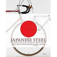 Japanese Steel: Classic Bicycle Design from Japan Japanese Steel: Classic Bicycle Design from Japan Hardcover