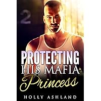 Protecting His Mafia Princess: (Mafia Romance, Short Story Romance) Protecting His Mafia Princess: (Mafia Romance, Short Story Romance) Kindle