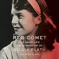 Red Comet: The Short Life and Blazing Art of Sylvia Plath Red Comet: The Short Life and Blazing Art of Sylvia Plath Audible Audiobook Paperback Kindle Hardcover