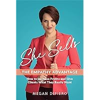 She Sells: The Empathy Advantage - How to Increase Profits and Give Clients What They Really Want She Sells: The Empathy Advantage - How to Increase Profits and Give Clients What They Really Want Kindle Paperback Audible Audiobook Hardcover