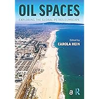 Oil Spaces: Exploring the Global Petroleumscape Oil Spaces: Exploring the Global Petroleumscape Kindle Hardcover Paperback