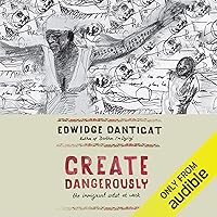 Create Dangerously: The Immigrant Artist at Work Create Dangerously: The Immigrant Artist at Work Audible Audiobook Paperback Kindle Hardcover