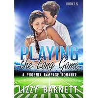 Playing the Long Game: A Phoenix Rampage Romance Novelette Playing the Long Game: A Phoenix Rampage Romance Novelette Kindle