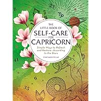 The Little Book of Self-Care for Capricorn: Simple Ways to Refresh and Restore―According to the Stars (Astrology Self-Care) The Little Book of Self-Care for Capricorn: Simple Ways to Refresh and Restore―According to the Stars (Astrology Self-Care) Hardcover Audible Audiobook Kindle