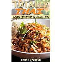 Totally Thai: Classic Thai Recipes to Make at Home (Flavors of the World Cookbooks) Totally Thai: Classic Thai Recipes to Make at Home (Flavors of the World Cookbooks) Kindle Paperback
