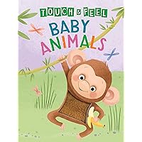 Baby Animals: A Touch and Feel Book - Children's Board Book - Educational Baby Animals: A Touch and Feel Book - Children's Board Book - Educational Board book