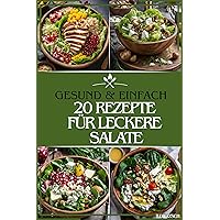 20 Rezepte für leckere Salate: gesund & einfach (German Edition) 20 Rezepte für leckere Salate: gesund & einfach (German Edition) Kindle Paperback