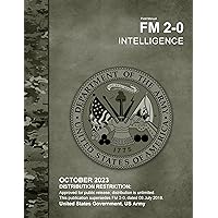 Field Manual FM 2-0 Intelligence October 2023 Field Manual FM 2-0 Intelligence October 2023 Kindle Hardcover Paperback