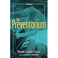 The Preventorium: A Memoir (Cultures of Childhood) The Preventorium: A Memoir (Cultures of Childhood) Hardcover Kindle Audible Audiobook