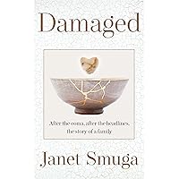 Damaged: After the coma, after the headlines, the story of a family Damaged: After the coma, after the headlines, the story of a family Kindle Paperback Audible Audiobook