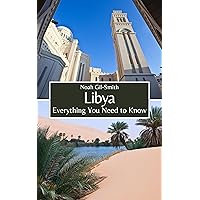 Libya: Everything You Need to Know Libya: Everything You Need to Know Kindle Paperback