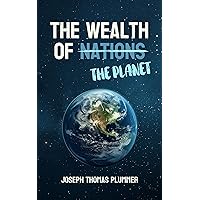 The Wealth of the Planet The Wealth of the Planet Kindle