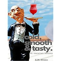 Cold, Smooth & Tasty 24 Cocktail Recipes Cold, Smooth & Tasty 24 Cocktail Recipes Kindle