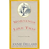 Mornings Like This: Found Poems Mornings Like This: Found Poems Paperback Kindle Hardcover