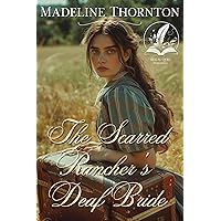 The Scarred Rancher's Deaf Bride: A Historical Western Romance Novel The Scarred Rancher's Deaf Bride: A Historical Western Romance Novel Kindle