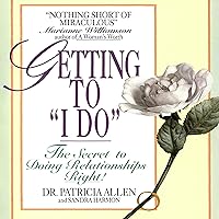 Getting to 'I Do': The Secret to Doing Relationships Right! Getting to 'I Do': The Secret to Doing Relationships Right! Paperback Kindle Audible Audiobook Hardcover