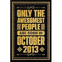 Only The Awesomest People Are Born In October 2013: Happy 10th Birthday / 10th Birthday Gift for Girls and Boys Turning 10 Years / Notebook Journal ... Beautiful Birthday Gift, 120 Pages