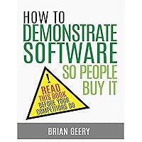 How to Demonstrate Software So People Buy It How to Demonstrate Software So People Buy It Kindle Paperback