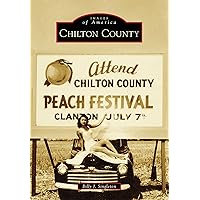 Chilton County (Images of America) Chilton County (Images of America) Kindle Hardcover Paperback