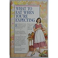 What to Eat When You're Expecting What to Eat When You're Expecting Paperback