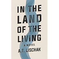 In the Land of the Living: A Novel In the Land of the Living: A Novel Kindle Hardcover Paperback