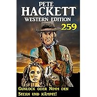 Gunlock oder Nimm den Stern und kämpfe! Pete Hackett Western Edition 259 (German Edition) Gunlock oder Nimm den Stern und kämpfe! Pete Hackett Western Edition 259 (German Edition) Kindle
