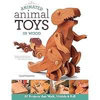 Animated Animal Toys in Wood: 20 Projects that Walk, Wobble & Roll (Fox Chapel Publishing) Patterns & Directions for Making Dinosaurs, a Shark, Duck, Turtle, Wolf, Frog, Hippo, Dog, & More for Kids Animated Animal Toys in Wood: 20 Projects that Walk, Wobble & Roll (Fox Chapel Publishing) Patterns & Directions for Making Dinosaurs, a Shark, Duck, Turtle, Wolf, Frog, Hippo, Dog, & More for Kids Paperback