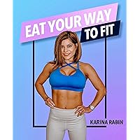 Eat Your Way To Fit + 100 Delicious recipe with Karina Rabin: A Simple Guide to making small food changes for a healthier life with recipes, workouts and Group Coaching on Facebook.