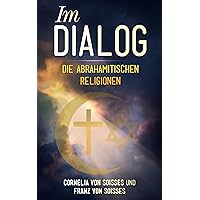 Im Dialog - Die abrahamitischen Religionen (German Edition) Im Dialog - Die abrahamitischen Religionen (German Edition) Kindle Paperback