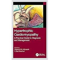 Hypertrophic Cardiomyopathy: A Practical Guide to Diagnosis and Management Hypertrophic Cardiomyopathy: A Practical Guide to Diagnosis and Management Hardcover Kindle Paperback