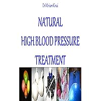 Natural High Blood Pressure Treatment (Natural Health Book 4) Natural High Blood Pressure Treatment (Natural Health Book 4) Kindle Paperback