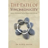 The Path of Synchronicity: Align Yourself with Your Life's Flow The Path of Synchronicity: Align Yourself with Your Life's Flow Kindle Paperback