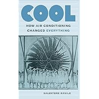 Cool: How Air Conditioning Changed Everything Cool: How Air Conditioning Changed Everything Kindle Paperback Hardcover
