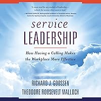 Service Leadership: How Having a Calling Makes the Workplace More Effective Service Leadership: How Having a Calling Makes the Workplace More Effective Audible Audiobook Kindle Hardcover MP3 CD