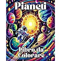 Pianeti Libro da Colorare: Colora e Impara con Pagine da Colorare del Sistema Solare e dello Spazio (Italian Edition)