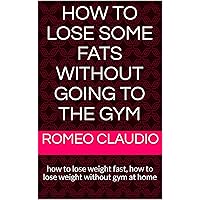 how to lose some fats without going to the gym: how to lose weight fast, how to lose weight without gym at home