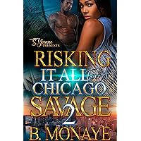 Risking It All For A Chicago Savage 2 Risking It All For A Chicago Savage 2 Kindle Paperback