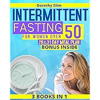 Intermittent Fasting for Women Over 50: The Solution To Delay Aging Process and Lose Weight. Reset Your Metabolism With Simple Methods, Delicious Recipes, And Detailed Meal Plans Intermittent Fasting for Women Over 50: The Solution To Delay Aging Process and Lose Weight. Reset Your Metabolism With Simple Methods, Delicious Recipes, And Detailed Meal Plans Kindle