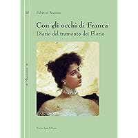 Con gli occhi di Franca: Diario del tramonto dei Florio (Mnemosine Vol. 38) (Italian Edition) Con gli occhi di Franca: Diario del tramonto dei Florio (Mnemosine Vol. 38) (Italian Edition) Kindle Paperback