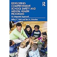 Developing Comprehensive School Safety and Mental Health Programs: An Integrated Approach Developing Comprehensive School Safety and Mental Health Programs: An Integrated Approach Paperback Hardcover