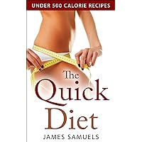 The Quick Diet - Recipe Book: Delicious Recipes Under 500 Calories
