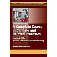 A Complete Course in Canning and Related Processes: Volume 1 Fundemental Information on Canning (Woodhead Publishing Series in Food Science, Technology and Nutrition) A Complete Course in Canning and Related Processes: Volume 1 Fundemental Information on Canning (Woodhead Publishing Series in Food Science, Technology and Nutrition) Kindle Hardcover