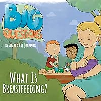 What is Breastfeeding? (Big Questions Book 2) What is Breastfeeding? (Big Questions Book 2) Kindle Audible Audiobook Paperback