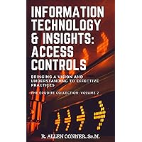 Information Technology & Insights: Access Controls: Bringing a Vision and Understanding to Effective Practices (The Erudite Collection Book 2) Information Technology & Insights: Access Controls: Bringing a Vision and Understanding to Effective Practices (The Erudite Collection Book 2) Kindle Paperback
