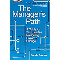 The Manager's Path: A Guide for Tech Leaders Navigating Growth and Change The Manager's Path: A Guide for Tech Leaders Navigating Growth and Change Paperback Kindle Audible Audiobook Audio CD